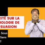 La Vérité sur La Psychologie de La Persuasion