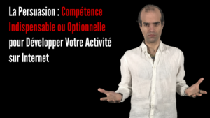 La Persuasion Competence Indispensable ou Optionnelle