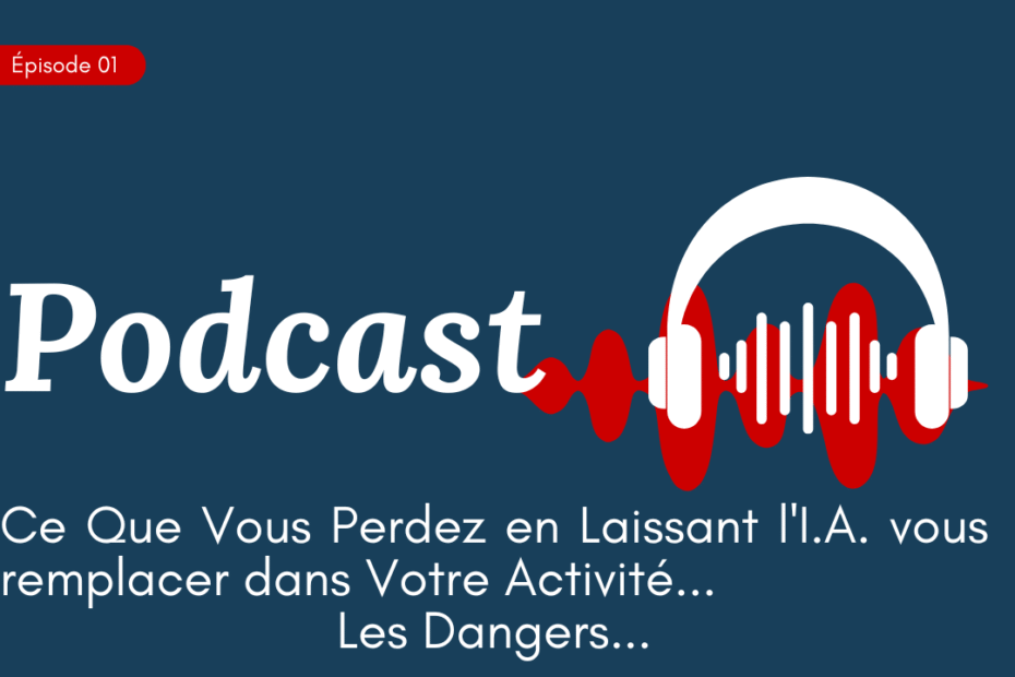 Ce Que Vous Perdez en Laissant lI.A. vous remplacer dans Votre Activite. Les Dangers